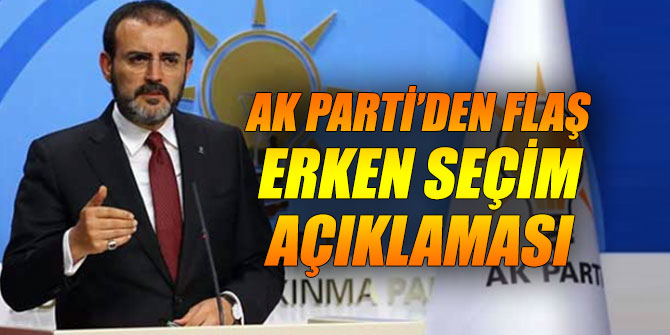 AK Parti’den flaş erken seçim açıklaması