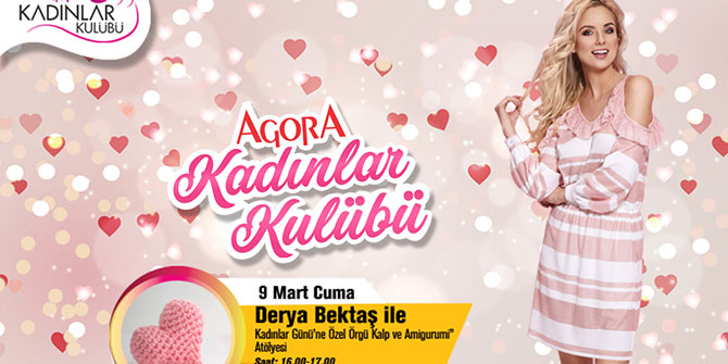 AGORA, KADINLAR GÜNÜ’NÜ  KUTLUYOR!
