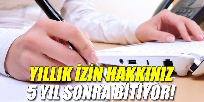 Kullanmadığınız izin hakkınız bitiyor