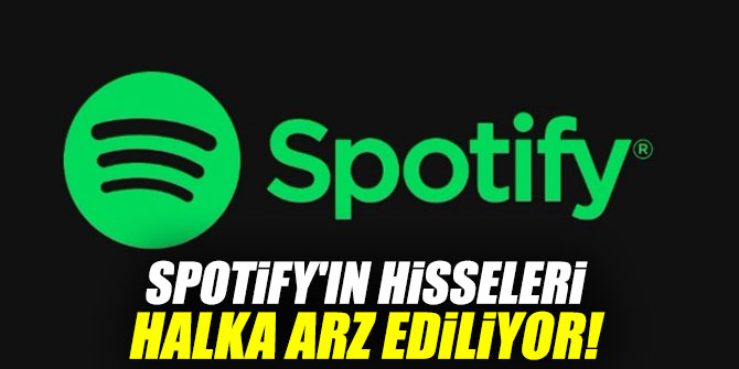 Spotify'ın hisseleri halka arz ediliyor!