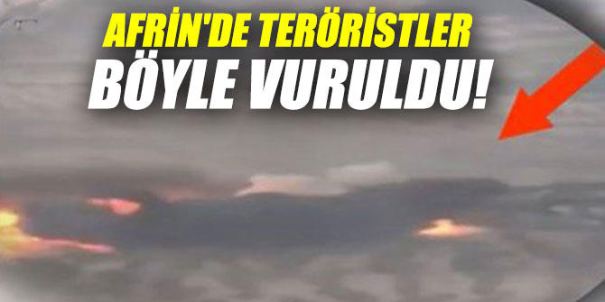Afrin'de teröristler böyle vuruldu...