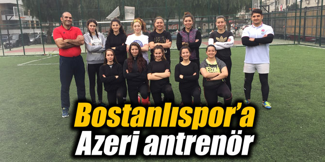 Bostanlıspor’a Azeri antrenör