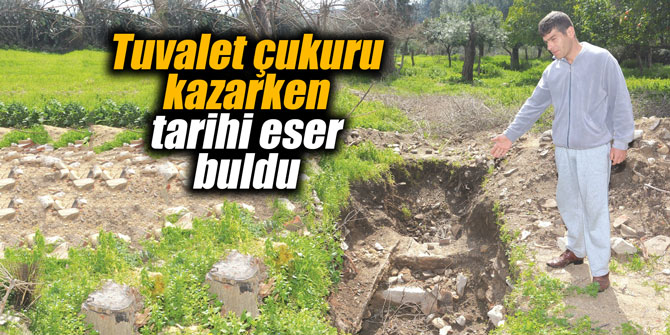 Tuvalet çukuru kazarken tarihi eser buldu
