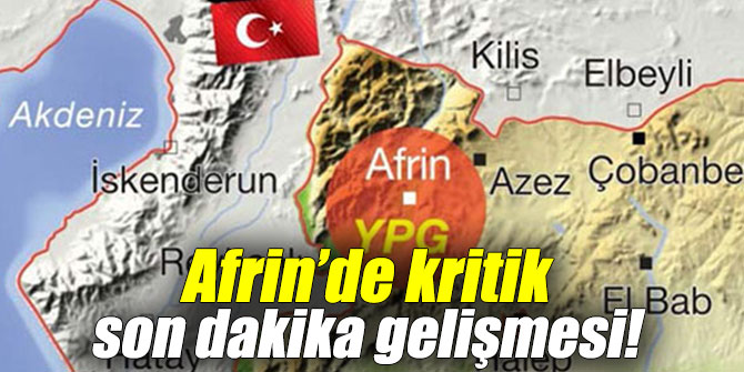 Afrin’de kritik gelişme!