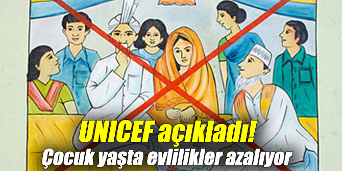 UNICEF açıkladı! Çocuk yaşta evlilikler azalıyor
