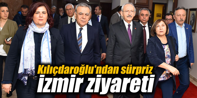 Kılıçdaroğlu'ndan sürpriz İzmir ziyareti