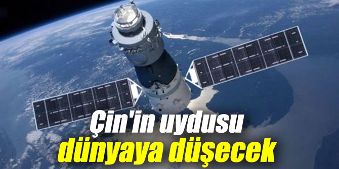 Çin'in uydusu dünyaya düşecek