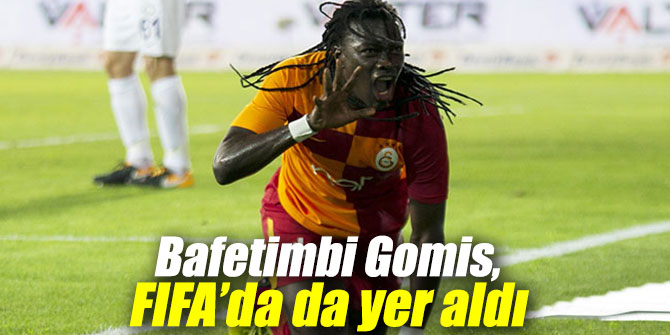 Bafetimbi Gomis, FIFA’da da yer aldı