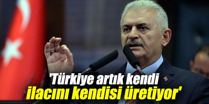 Başbakan, 'Türkiye artık kendi ilacını kendisi üretiyor'