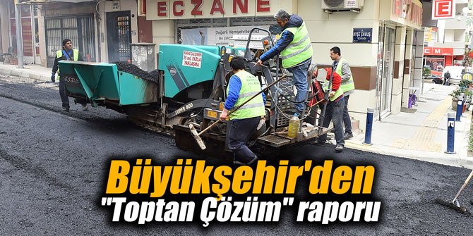 Büyükşehir'den "Toptan Çözüm" raporu