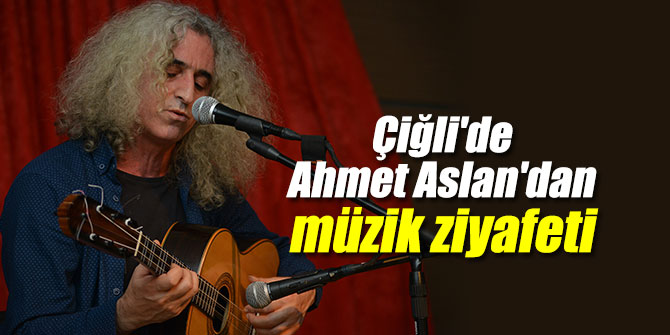 Çiğli'de Ahmet Aslan'dan müzik ziyafeti