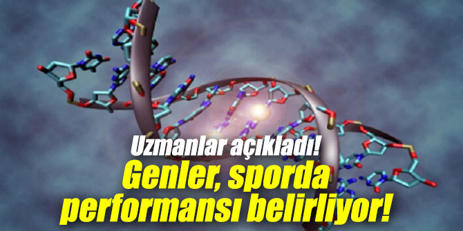 Uzmanlar açıkladı! Genler, sporda performansı belirliyor!