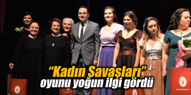 “Kadın Savaşları” oyunu yoğun ilgi gördü
