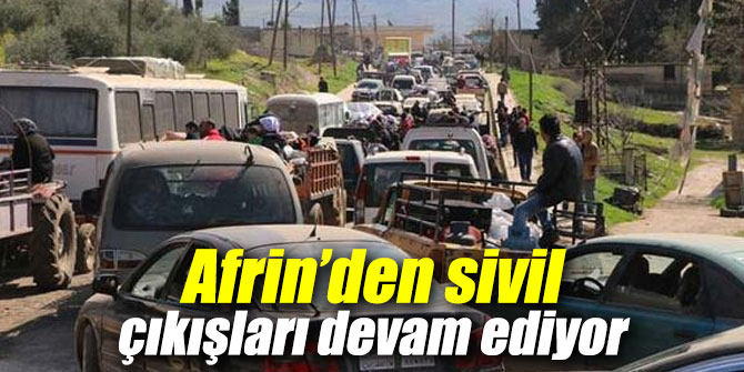 Afrin’den sivil çıkışları devam ediyor