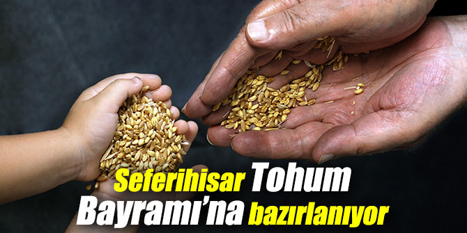 Seferihisar Tohum Bayramı’na Hazırlanıyor