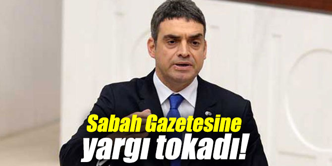 Sabah Gazetesine CHP'li oran davasında yargı tokadı!