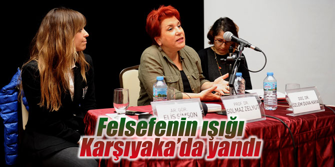 Felsefenin ışığı Karşıyaka’da yandı