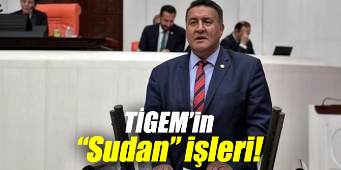 TİGEM’in “Sudan” işleri!