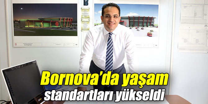 Bornova’da yaşam standartları yükseldi