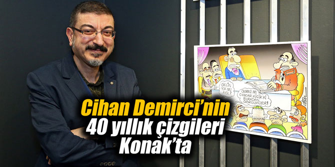 Cihan Demirci’nin 40 yıllık çizgileri Konak’ta