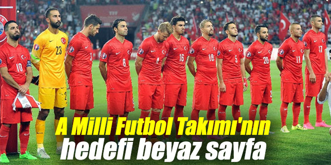 A Milli Takımın hedefi beyaz sayfa