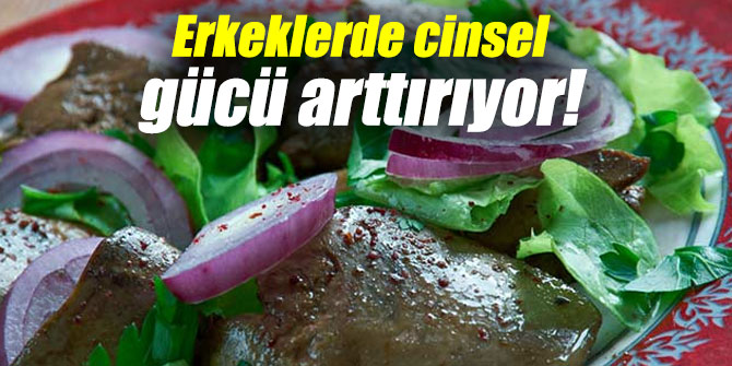 Erkeklerde cinsel gücü arttırıyor!