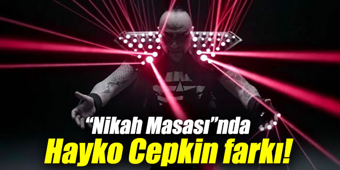 “Nikah Masası”nda Hayko Cepkin farkı!
