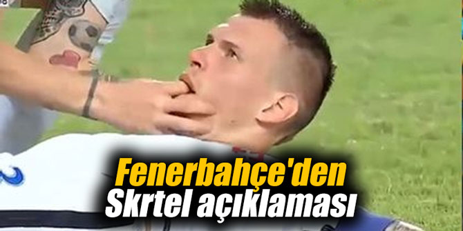 Fenerbahçe'den Skrtel açıklaması