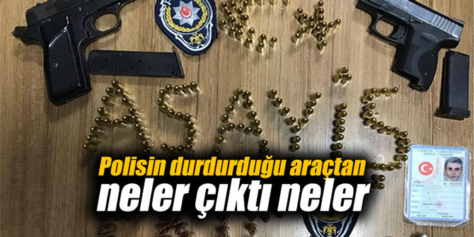Polisin durdurduğu araçtan neler çıktı neler