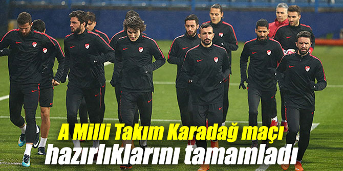 A Milli Takım Karadağ maçına hazır!