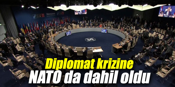 Diplomat krizine NATO da dahil oldu