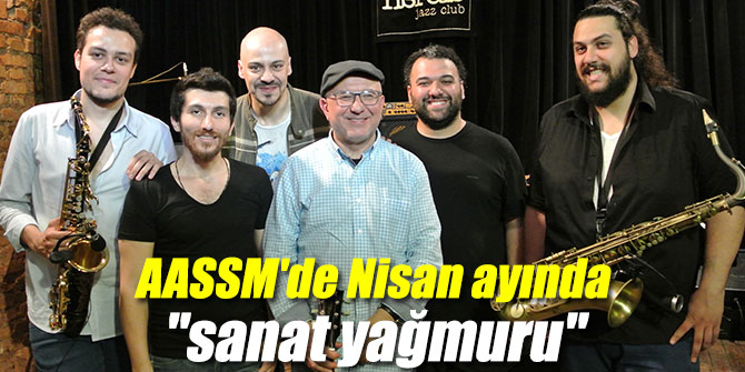 AASSM'de Nisan ayında "sanat yağmuru"