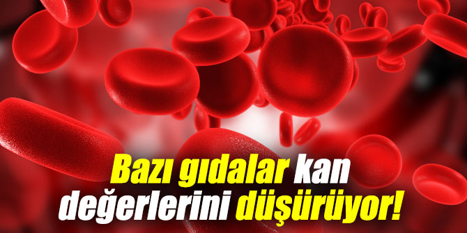 Bazı gıdalar kan değerlerini düşürüyor!