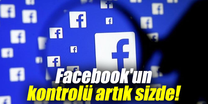 Skandaldan sonra Facebook'un kontrolü artık sizde!