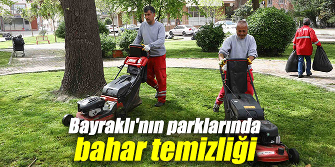 Bayraklı'nın parklarında bahar temizliği