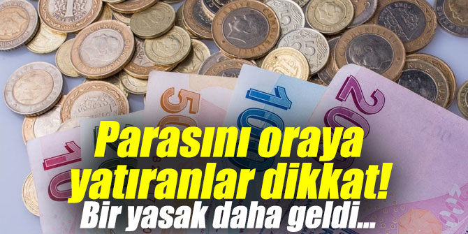 Parasını oraya yatıranlar dikkat!