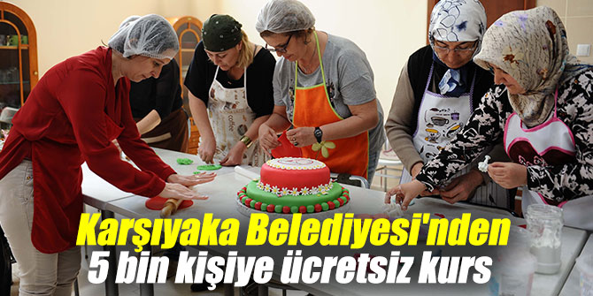Karşıyaka Belediyesi'nden 5 bin kişiye ücretsiz kurs