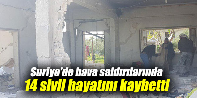 Suriye'de hava saldırılarında 14 sivil hayatını kaybetti