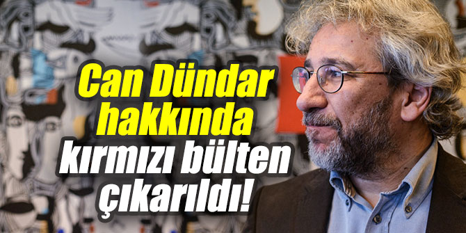Gazeteci Can Dündar hakkında kırmızı bülten çıkarıldı!