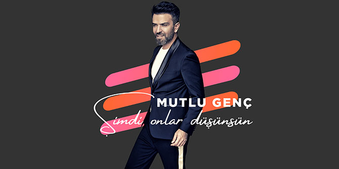 MUTLU GENÇ, "ŞİMDİ ONLAR DÜŞÜNSÜN" DEDİ