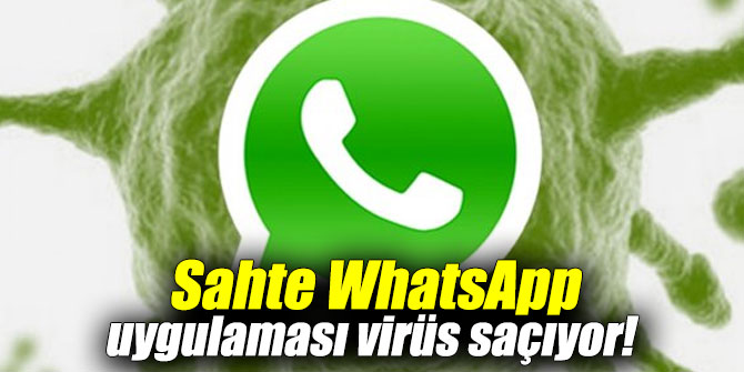 Sahte WhatsApp uygulaması virüs saçıyor!
