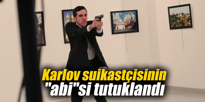 Karlov suikastçisinin "abi"si tutuklandı