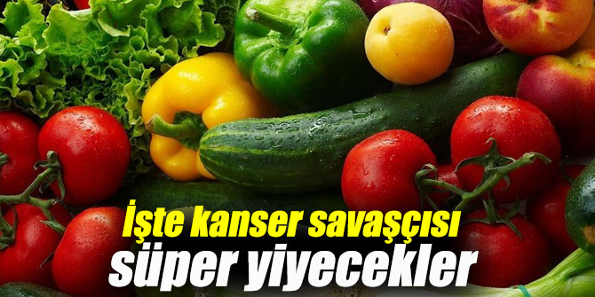 İşte kanser savaşçısı süper yiyecekler