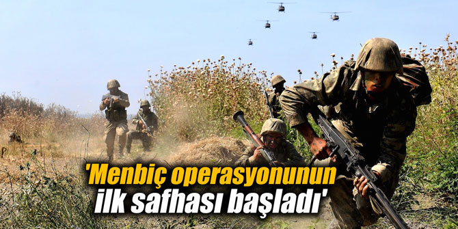 'Menbiç operasyonunun ilk safhası başladı'