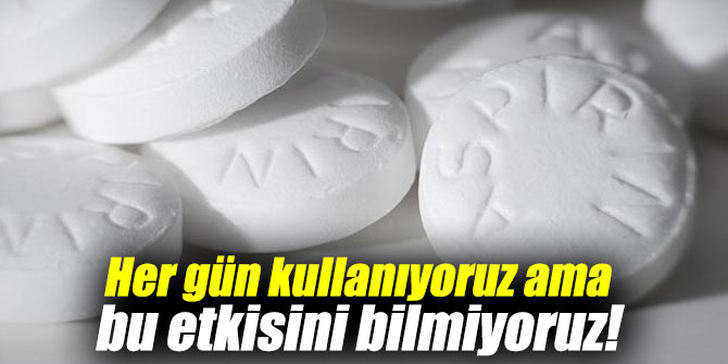 Her gün kullanıyoruz ama bu etkisini bilmiyoruz!