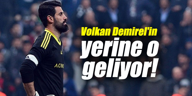 Fenerbahçe'de Volkan Demirel'in yerine o geliyor!