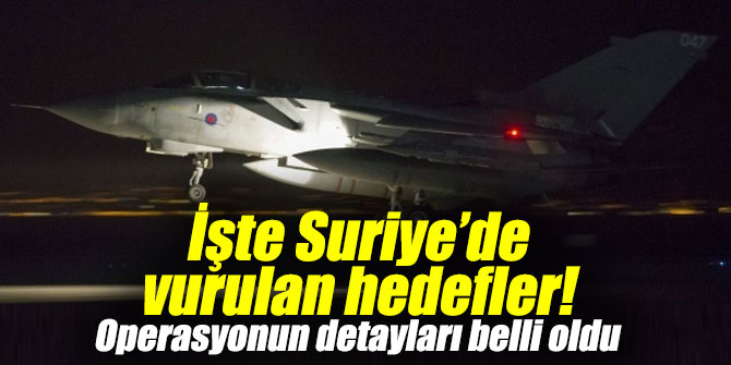 İşte Suriye’de vurulan hedefler! Operasyonun detayları belli oldu