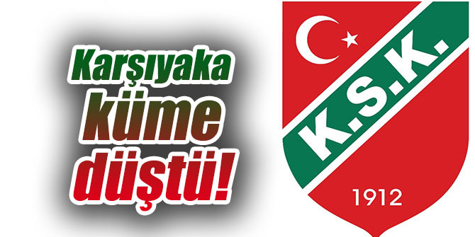 Karşıyaka küme düştü!