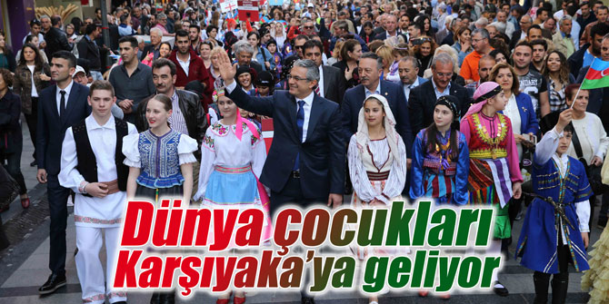 Dünya çocukları Karşıyaka’ya geliyor
