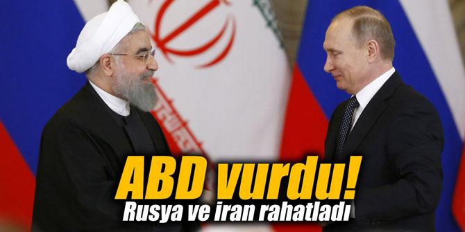 ABD vurdu! Rusya ve İran rahatladı